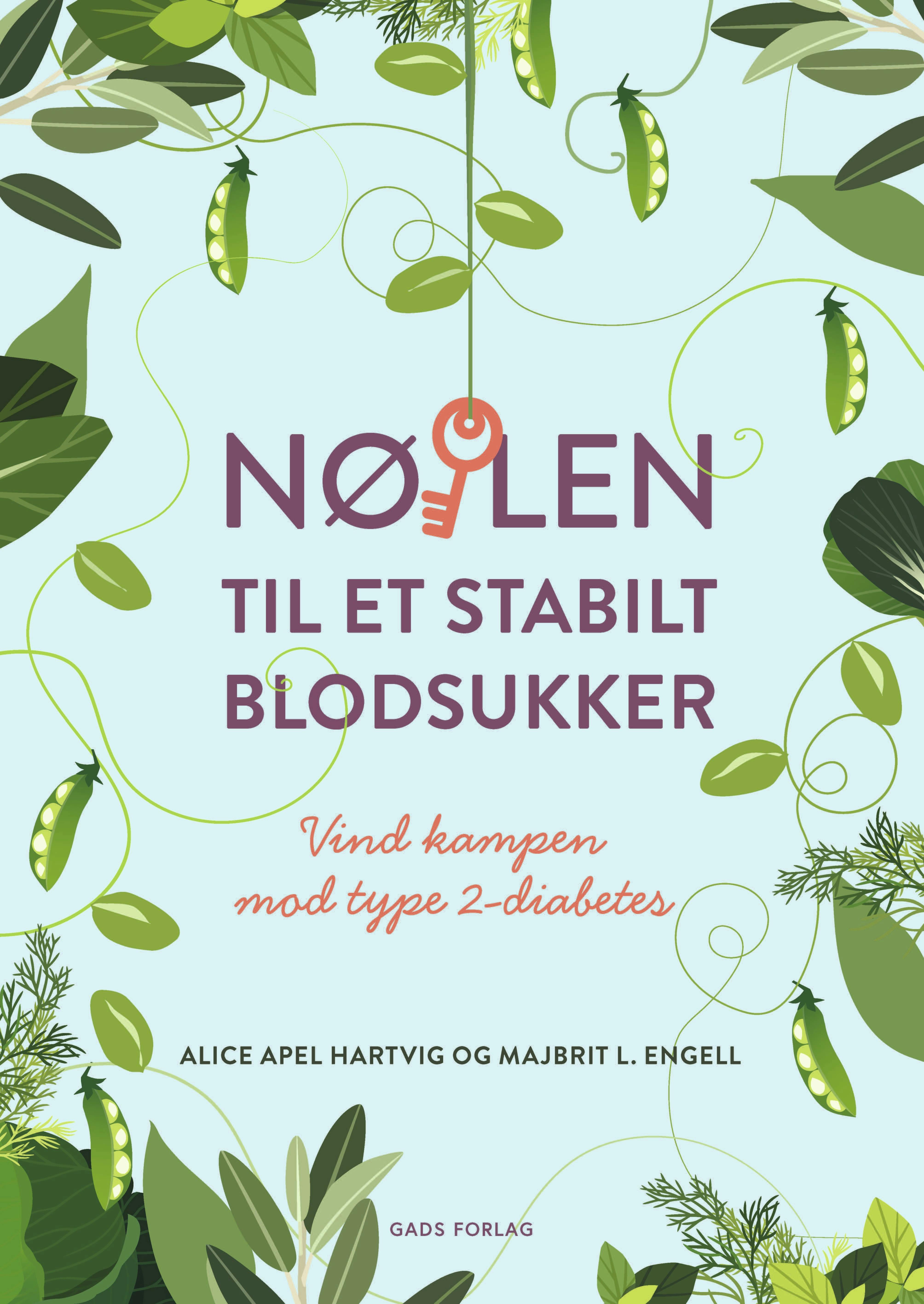 Bogforsiden ”Nøglen til et stabilt blodsukker – Vind kampen mod type 2-diabetes”. Af Majbritt L. Engell & Alice Apel Hartvig. Gads Forlag.